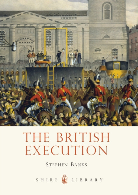 The British Execution 15001964 744 Shire Library