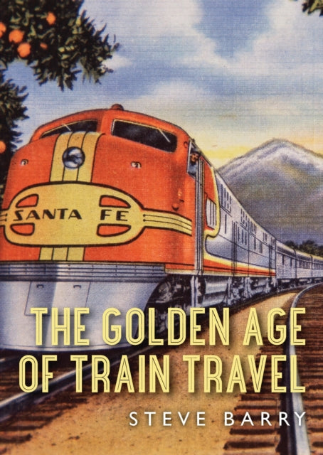 The Golden Age of Train Travel 778 Shire Library