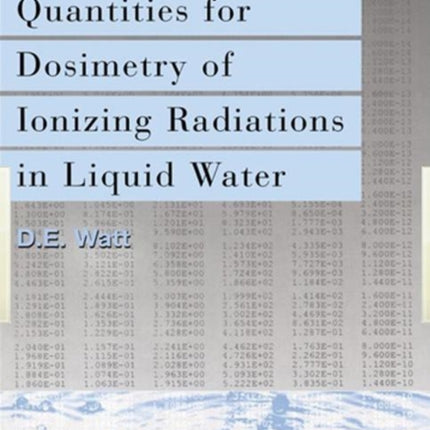 Quantities For Generalized Dosimetry Of Ionizing Radiations in Liquid Water Quantities for Dosimetry