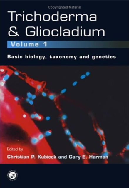 Trichoderma And Gliocladium Volume 1 Basic Biology Taxonomy and Genetics