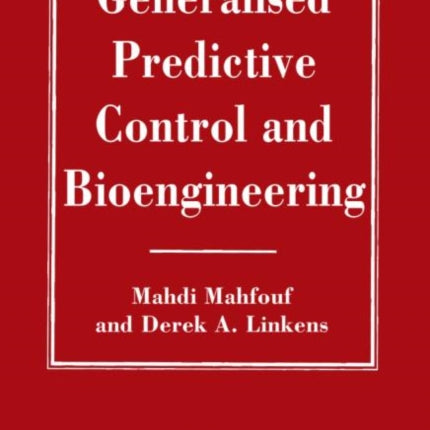 Generalized Predictive Control And Bioengineering Series in Systems and Control