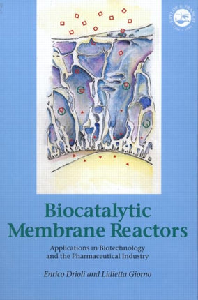 Biocatalytic Membrane Reactors Applications In Biotechnology And The Pharmaceutical Industry