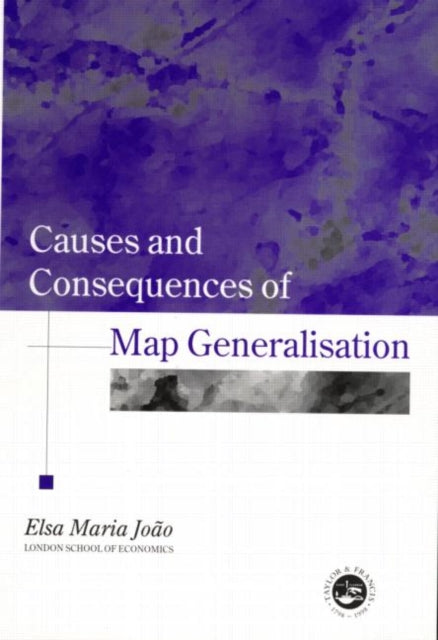 Causes and Consequences of Map Generalization Research Monographs in GIS