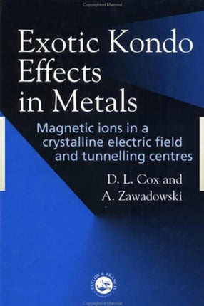 Exotic Kondo Effects in Metals Magnetic Ions in a Crystalline Electric Field and Tunelling Centres