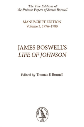 James Boswell's Life of Johnson: Manuscript Edition: Volume 3, 1776–1780