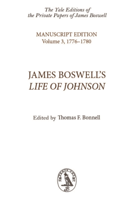 James Boswell's Life of Johnson: Manuscript Edition: Volume 3, 1776–1780