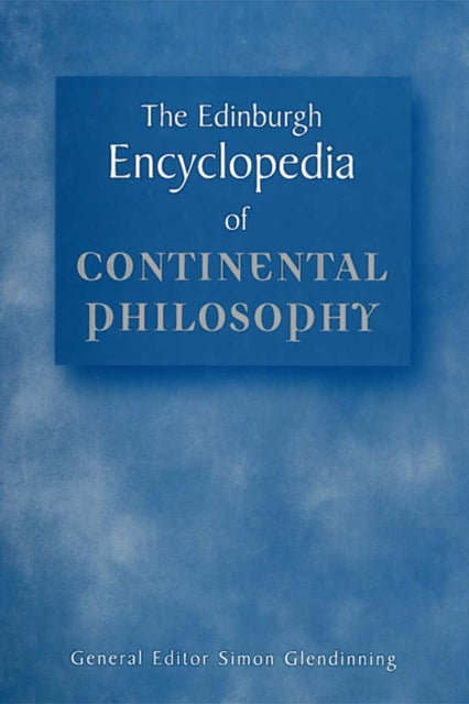 Edinburgh Encyclopaedia of Continental Philosophy