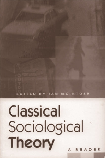 Classical Sociological Theory: A Reader