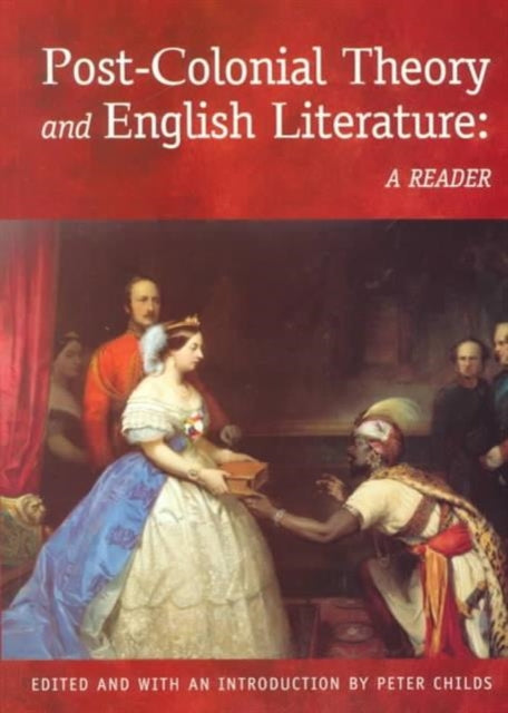 Post-colonial Theory and English Literature: A Reader