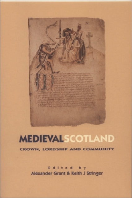 Medieval Scotland: Crown, Lordship and Community