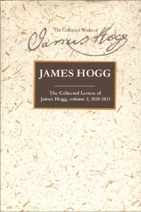 Collected Letters of James Hogg, Volume 2, 1820-1831