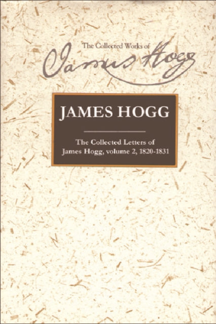 Collected Letters of James Hogg, Volume 2, 1820-1831