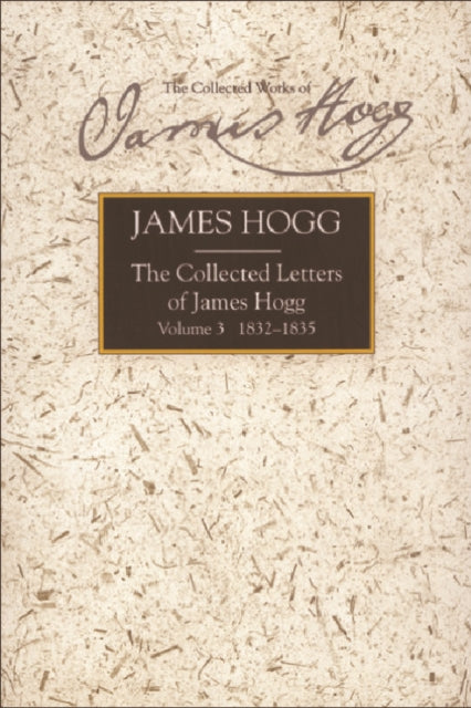 Collected Letters of James Hogg, Volume 3, 1832-1835