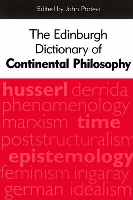 The Edinburgh Dictionary of Continental Philosophy