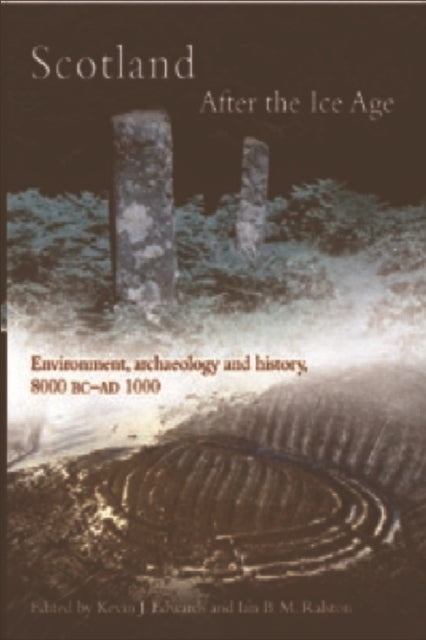 Scotland After the Ice Age: Environment, Archaeology and History 8000 BC - AD 1000