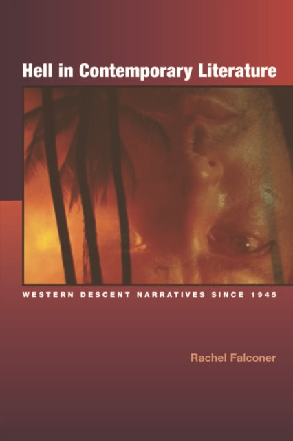 Hell in Contemporary Literature: Western Descent Narratives Since 1945