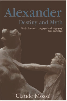 Alexander: Destiny and Myth