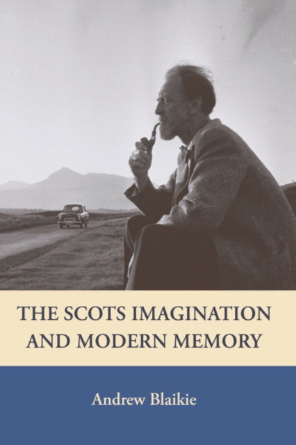 The Scots Imagination and Modern Memory: Representations of Belonging