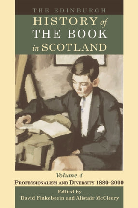 The Edinburgh History of the Book in Scotland: v. 4: Professionalism and Diversity 1880-2000