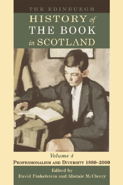 The Edinburgh History of the Book in Scotland: v. 4: Professionalism and Diversity 1880-2000