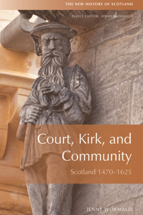 Court, Kirk and Community: Scotland 1470-1625