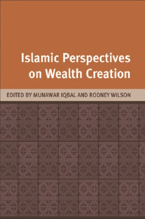 Islamic Perspectives on Wealth Creation: Studies in Honour of Robert Hillenbrand