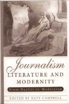 Journalism, Literature and Modernity: From Hazlitt to Modernism