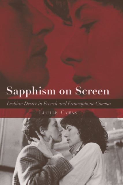 Sapphism on Screen: Lesbian Desire in French and Francophone Cinema