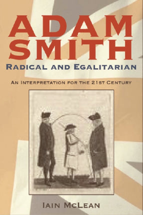 Adam Smith, Radical and Egalitarian: An Interpretation for the 21st Century