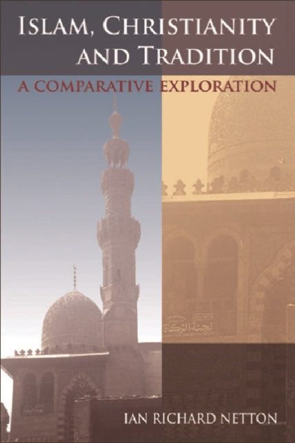 Islam, Christianity and Tradition: A Comparative Exploration