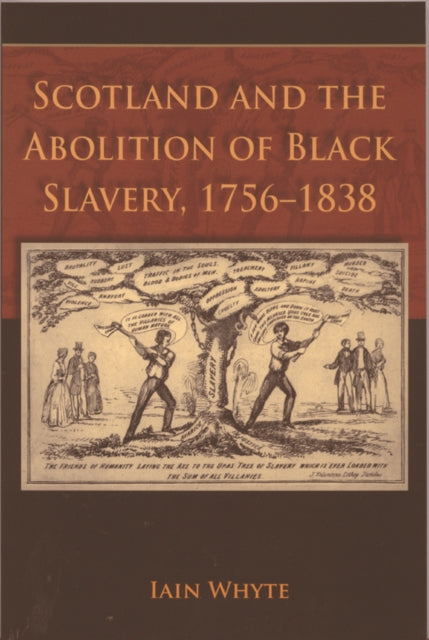 Scotland and the Abolition of Black Slavery, 1756-1838