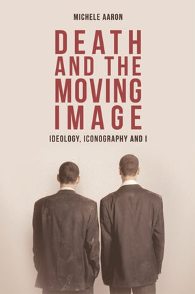 Death and the Moving Image: Ideology, Iconography and I