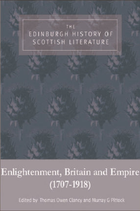 The Edinburgh History of Scottish Literature Enlightenment Britain and Empire 17071918