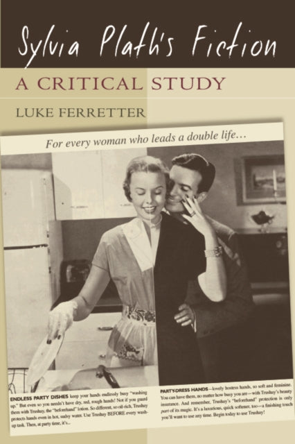 Sylvia Plath's Fiction: A Critical Study