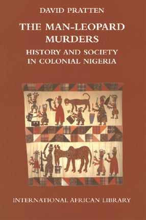 Man-Leopard Murders: History and Society in Colonial Nigeria