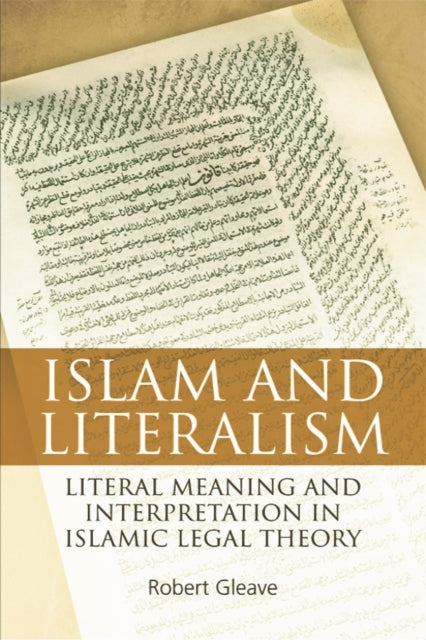 Islam and Literalism: Literal Meaning and Interpretation in Islamic Legal Theory