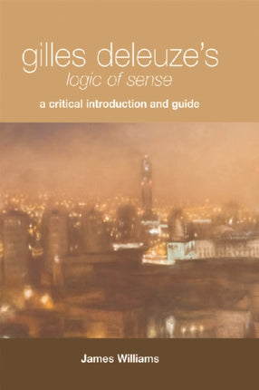 Gilles Deleuze's "Logic of Sense": A Critical Introduction and Guide