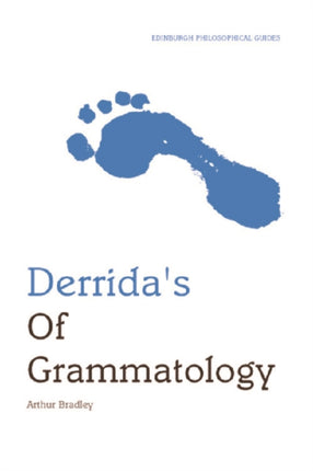 Derrida's "Of Grammatology": An Edinburgh Philosophical Guide