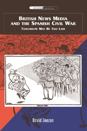 British News Media and the Spanish Civil War: Tomorrow May be Too Late