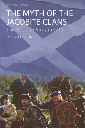 The Myth of the Jacobite Clans: The Jacobite Army in 1745