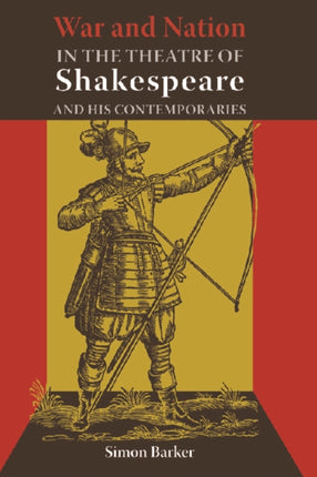 War and Nation in the Theatre of Shakespeare and His Contemporaries