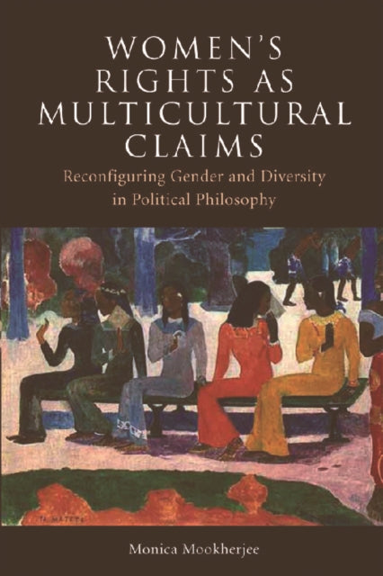 Women's Rights as Multicultural Claims: Reconfiguring Gender and Diversity in Political Philosophy