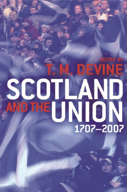 Scotland and the Union: 1707-2007