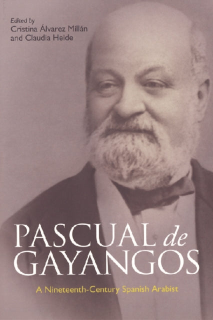 Pascual De Gayangos: A Nineteenth-century Spanish Arabist