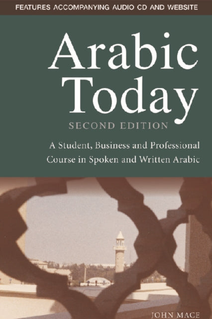 Arabic Today: A Student, Business and Professional Course in Spoken and Written Arabic