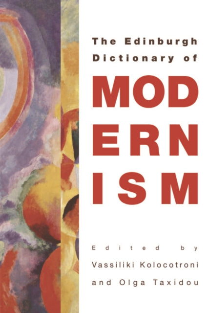 The Edinburgh Dictionary of Modernism