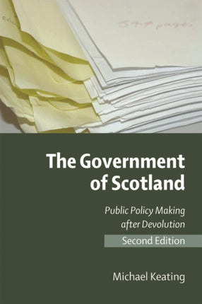 The Government of Scotland: Public Policy Making After Devolution