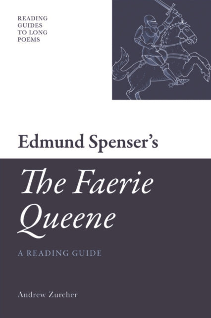 Edmund Spenser's "The Faerie Queene": A Reading Guide