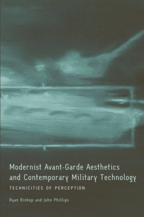 Modernist Avant-Garde Aesthetics and Contemporary Military Technology: Technicities of Perception