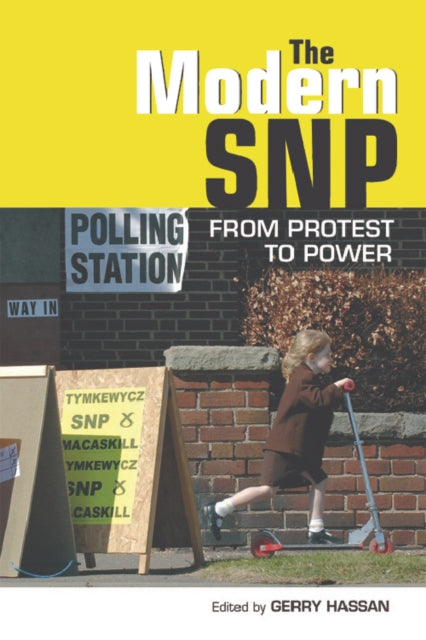 The Modern SNP: From Protest to Power